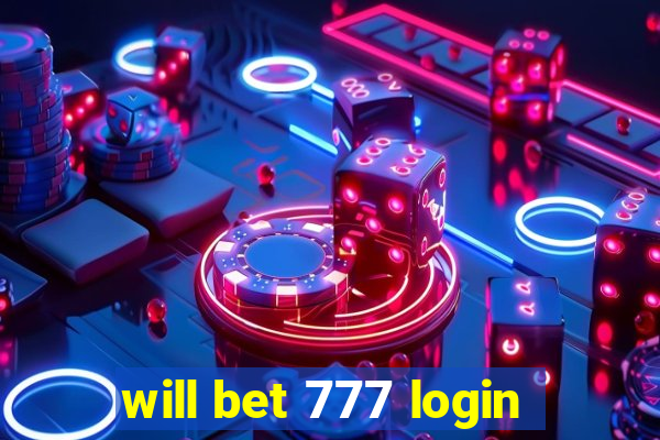 will bet 777 login